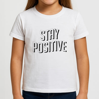 Stay Positive  Girls T-Shirt