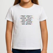 They Dont Know That We Know Kids T-Shirt 3