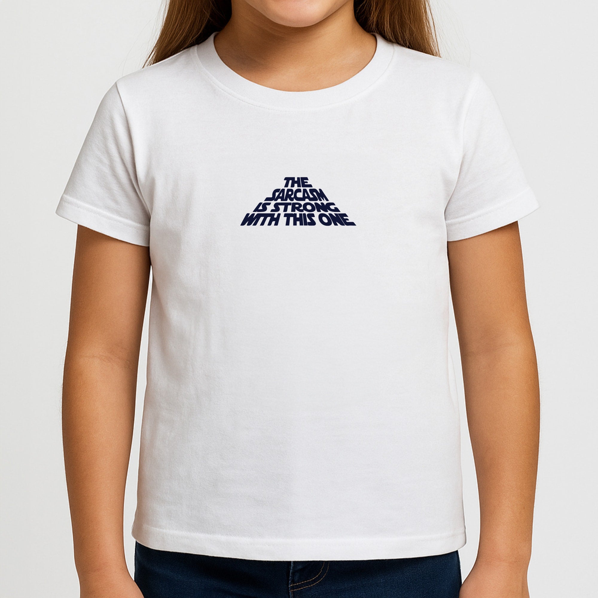 The Sarcasm Is Strong With This One Girls T-Shirt