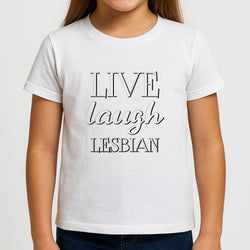 Live Laugh Lesbian - Pride Girls T-Shirt