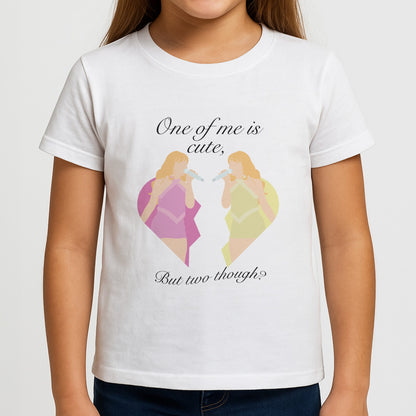 One Of Me Is Cute Girls T-Shirt