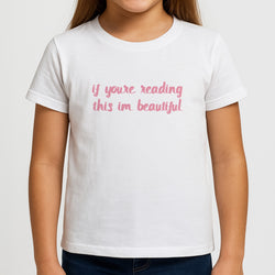 If You're Reading This Im Beautiful - Funny Quotes Girls T-Shirt