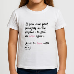Fall In Love With Me Girls T-Shirt
