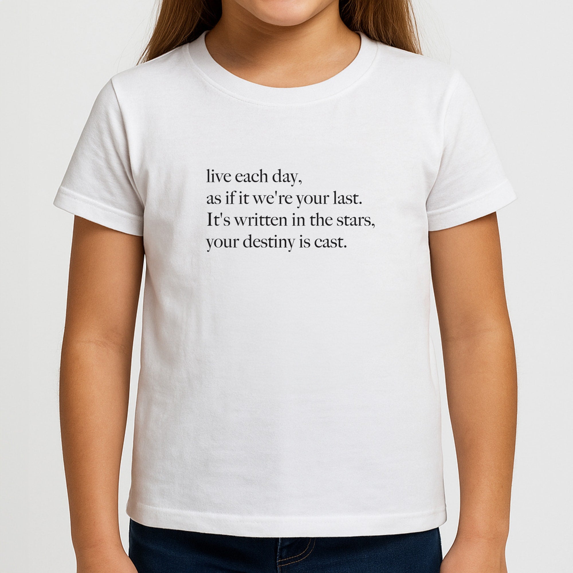 Live Each Day As If It We're Your Last Girls T-Shirt
