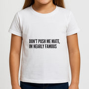 Don't Push Me Mate Kids T-Shirt 3