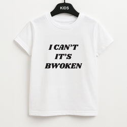 I Can't It's Bwoken Unisex Kids T-Shirt