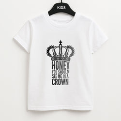 Honey You Should See Me In A Crown Unisex Kids T-Shirt