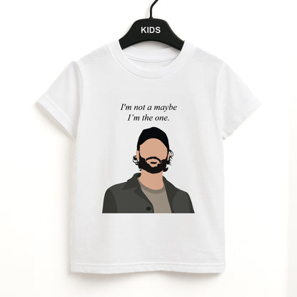 I'm Not A Maybe, I'm The One Unisex Kids T-Shirt