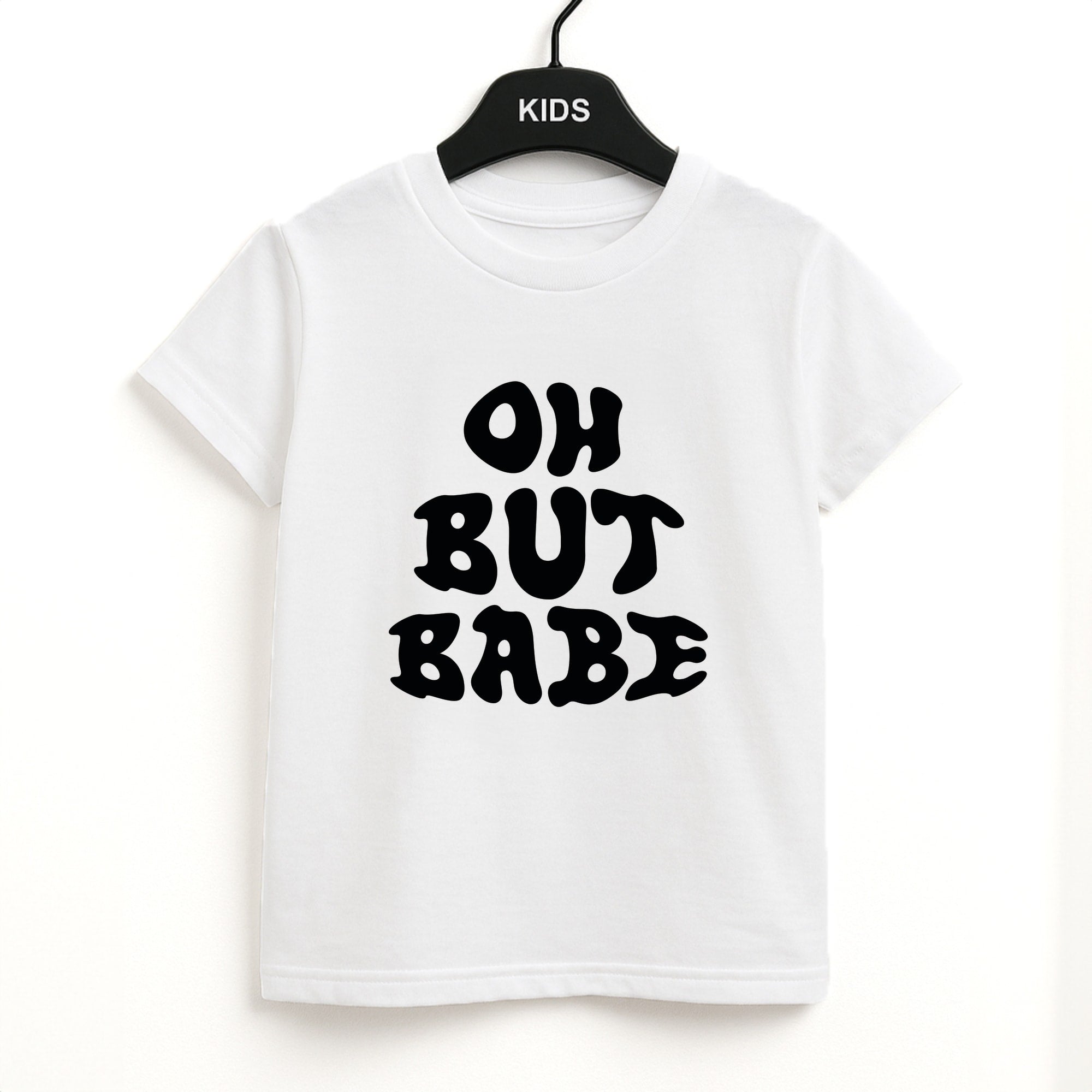 Oh But Babe Kids T-Shirt