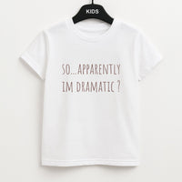 Apparently Im Dramatic - Sassy Quotes Kids T-Shirt