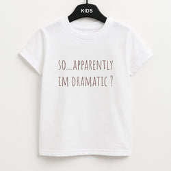 Apparently Im Dramatic - Sassy Quotes Kids T-Shirt