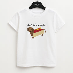 Don't Be A Weenie - Dachshund Kids T-Shirt