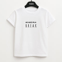 We Were On A Break Unisex Kids T-Shirt