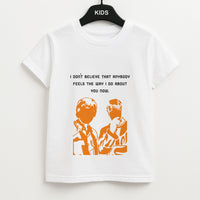I Don't Believe That Anybody Kids T-Shirt