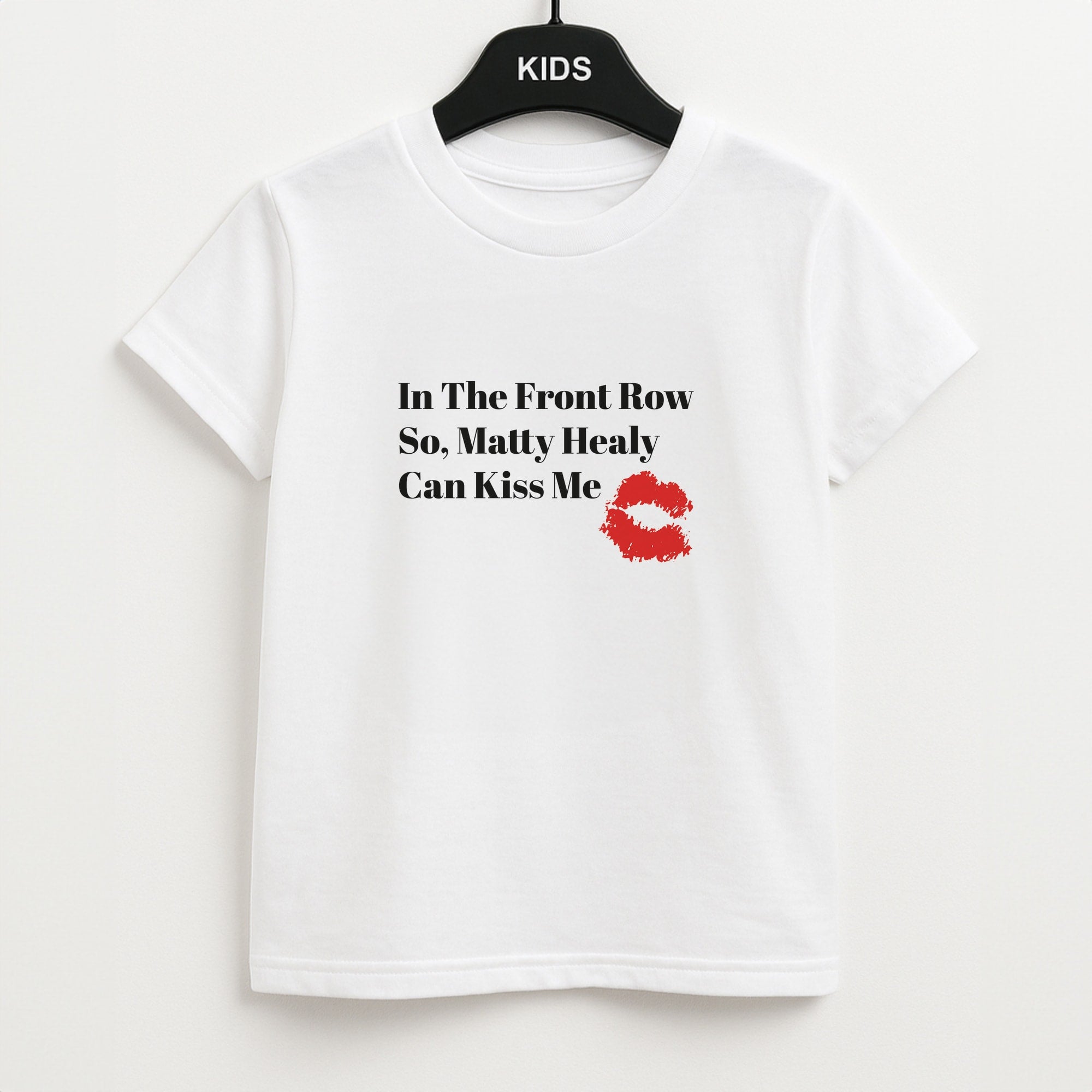 In The Front Row So, Matt Healy Can Kiss Me - The 1975 Kids T-Shirt