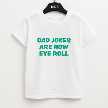 Dad Jokes Are How Eye Roll Unisex Kids T-Shirt