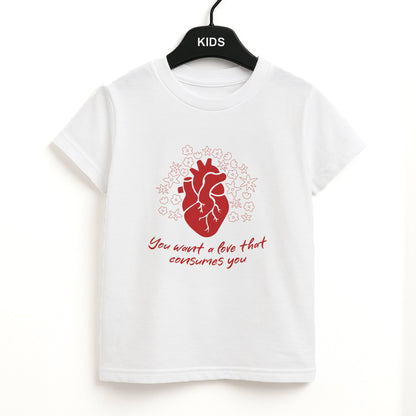 You Want A Love That Consumes You - VD Unisex Kids T-Shirt