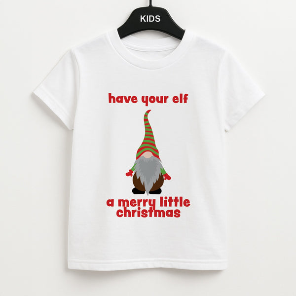 Have Your Elf A Merry Little Christmas Unisex Kids T-Shirt