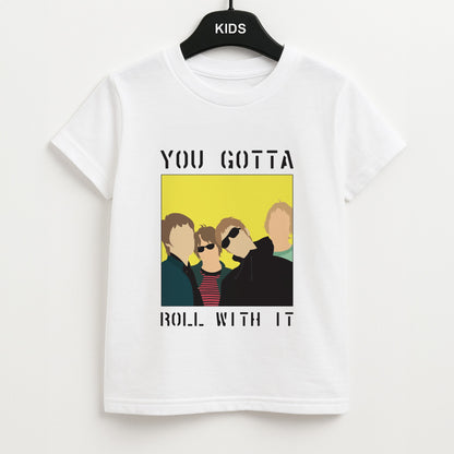 You Gotta Roll With It Unisex Kids T-Shirt