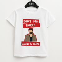 Don't You Worry, Daddy's Home Kids T-Shirt