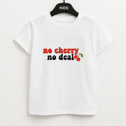 No Cherry No Deal Kids T-Shirt 1