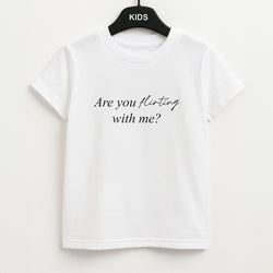 Are You Flirting With Me? Unisex Kids T-Shirt