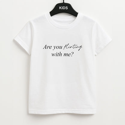 Are You Flirting With Me? Unisex Kids T-Shirt