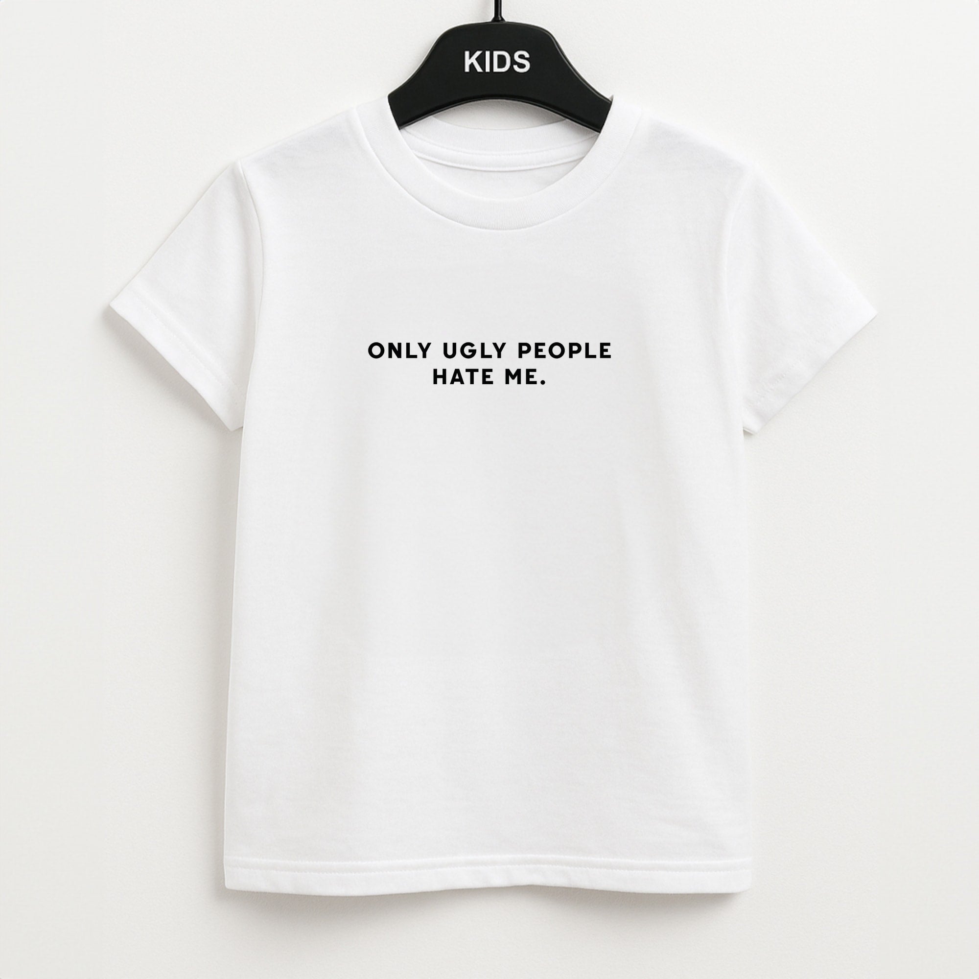 Only Ugly People Hate Me - Summer Quotes Kids T-Shirt