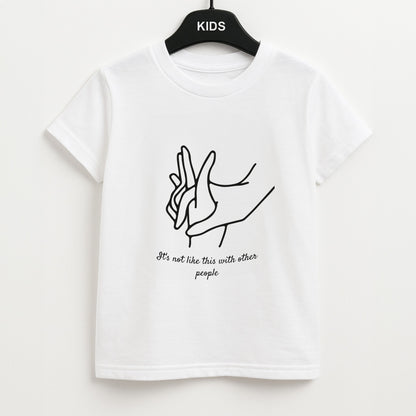 It's Not Like This With Other People Unisex Kids T-Shirt