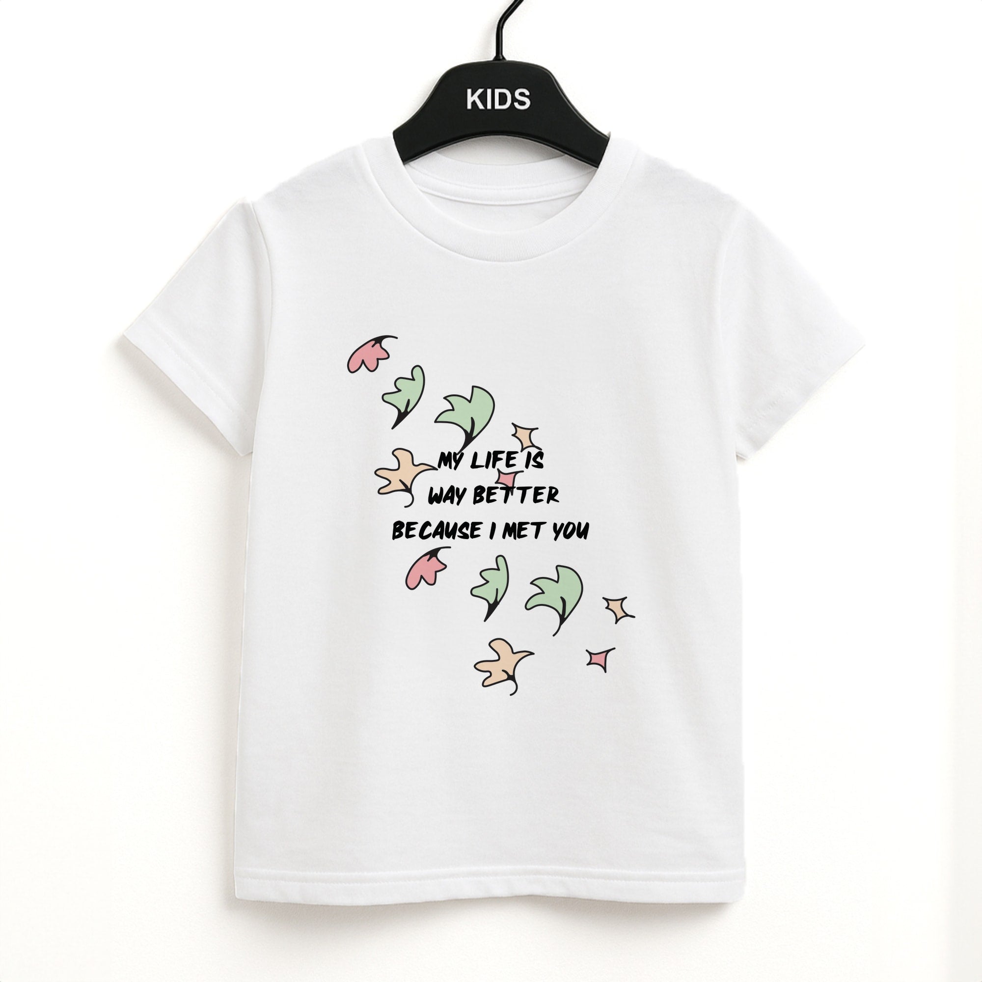 My Life Is Way Better Because I Met You - Heart TV Kids T-Shirt