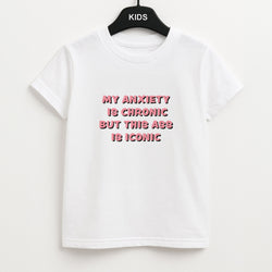 My Anxiety Is Chronic But This Ass Is Iconic Unisex Kids T-Shirt