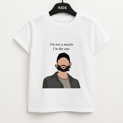 I'm Not A Maybe, I'm The One Unisex Kids T-Shirt