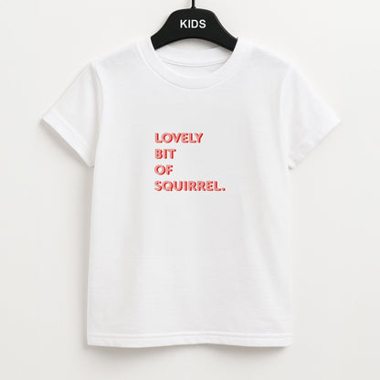 Lovely Bit Of Squirrel - FND Unisex Kids T-Shirt