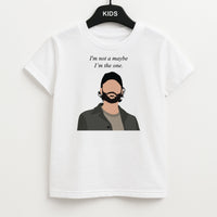 I'm Not A Maybe, I'm The One Kids T-Shirt