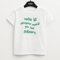 Never Let Anyone Make You Feel Ordinary Kids T-Shirt