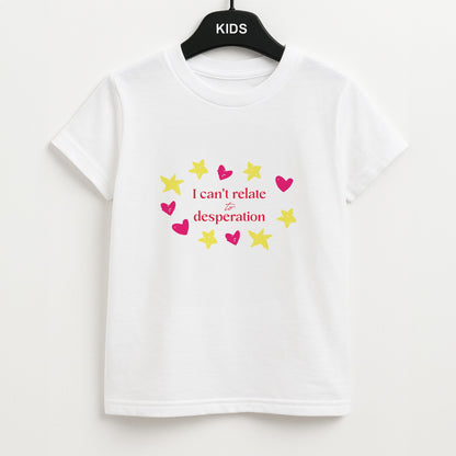 I Can't Relate To Desperation Unisex Kids T-Shirt