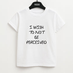 I Wish To Not Be Perceived Unisex Kids T-Shirt