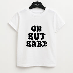 Oh But Babe Unisex Kids T-Shirt