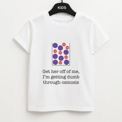 Dumb Osmosis Unisex Kids T-Shirt