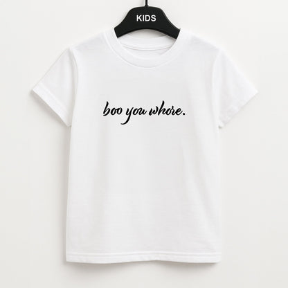 Boo You Whore Unisex Kids T-Shirt