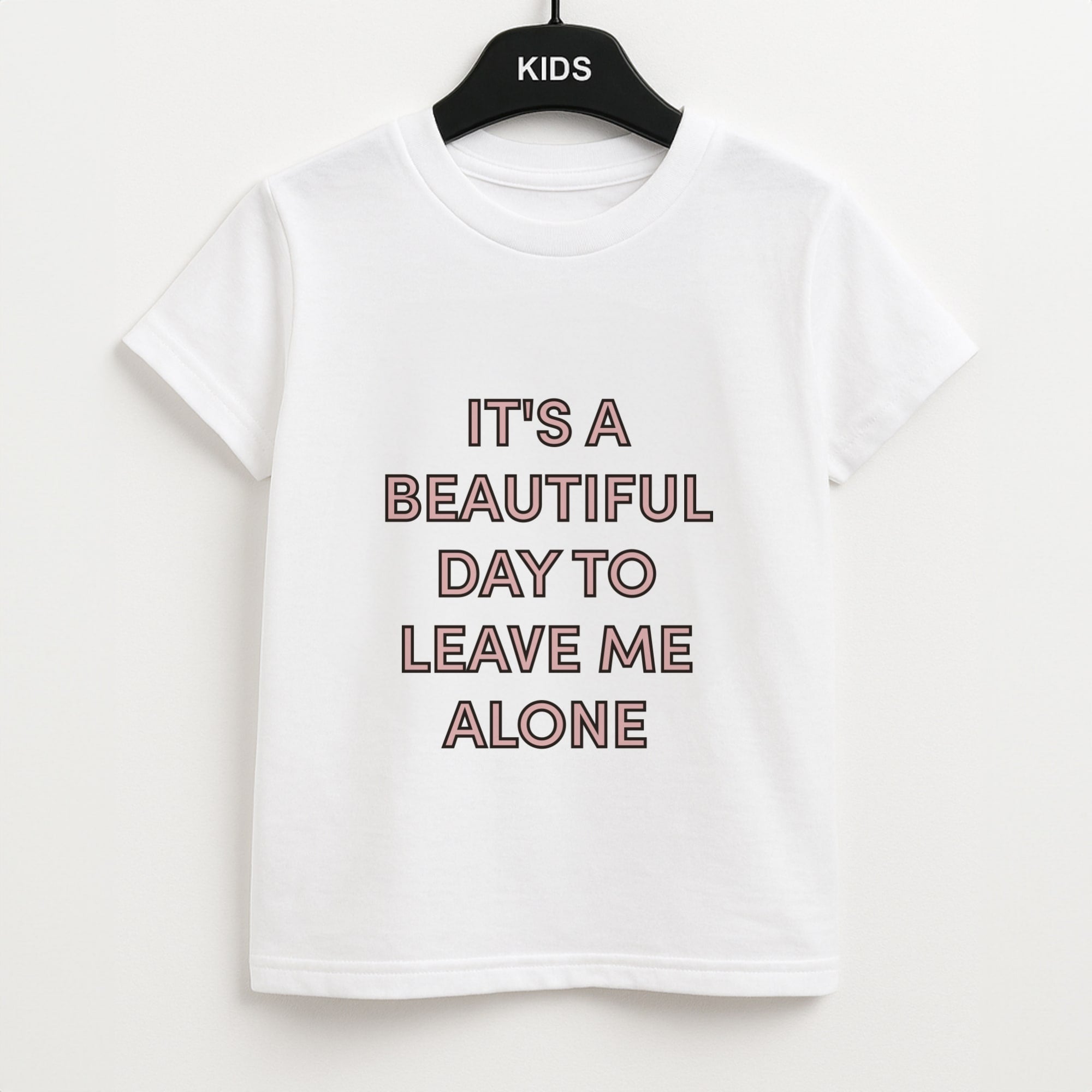 It's A Beautiful Day To Leave Me Alone Unisex Kids T-Shirt