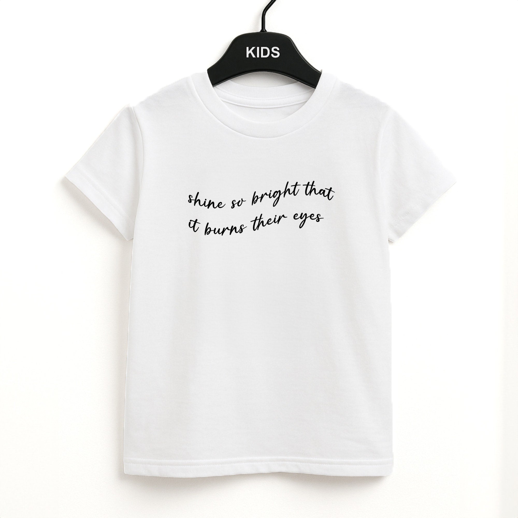 Shine So Bright It Burns Their Eyes - Funny Quotes Kids T-Shirt
