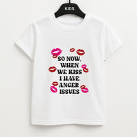 So Now When We Kiss I have Anger Issues - Chappell Kids T-Shirt