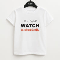 Yes I still Watch Kids T-Shirt