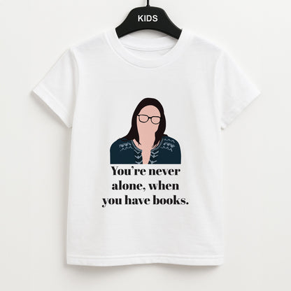You're Never Alone, When You Have Books Unisex Kids T-Shirt