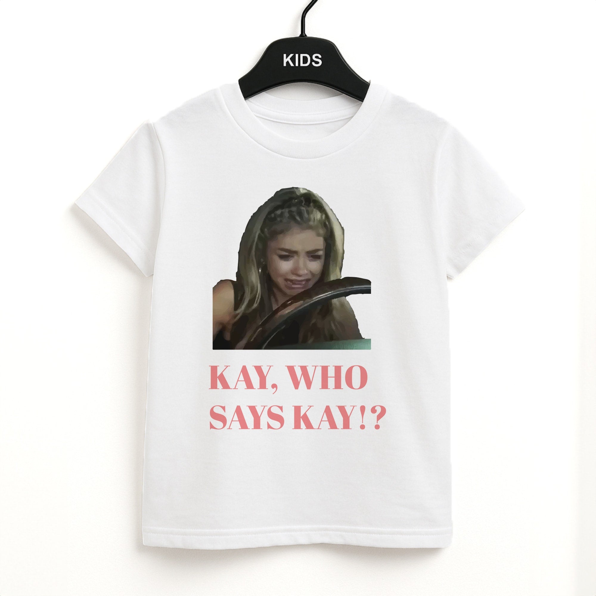 Kay, Who Says Kay!? Kids T-Shirt