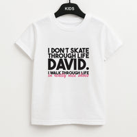 I Don't Skate Through Life David Kids T-Shirt