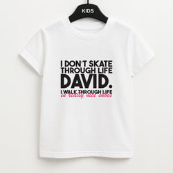 I Don't Skate Through Life David Unisex Kids T-Shirt