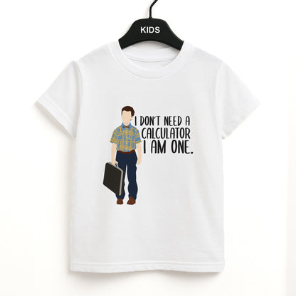 I Don't Need A Calculator - Sheldon Unisex Kids T-Shirt