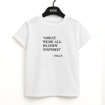 Great, We're All Bloody Inspired - Newt Unisex Kids T-Shirt